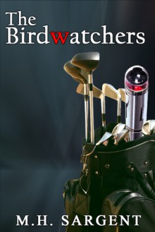 The Birdwatchers (An MP-5 CIA Thriller #6) - M.H. Sargent