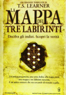 La mappa dei tre labirinti - T.S. Learner, Maria Laura Martini