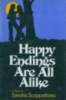 Happy Endings Are All Alike - Sandra Scoppettone