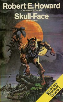 Skull-Face and Others: Skull-Face Omnibus Volume 1 - Robert E. Howard, H.P. Lovecraft, E. Hoffmann Price, August Derleth