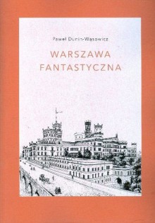 Warszawa fantastyczna - Paweł Dunin-Wąsowicz