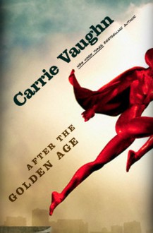 After the Golden Age - Carrie Vaughn