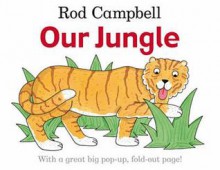 Our Jungle. Rod Campbell - Campbell, Rod Campbell