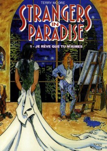 Strangers in Paradise, Tome 2: Je Rêve Que Tu M'aimes - Terry Moore, Éric Bufkens, Aude Carlier