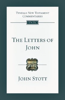 The Letters of John (Tyndale New Testament Commentaries (IVP Numbered)) - John R.W. Stott