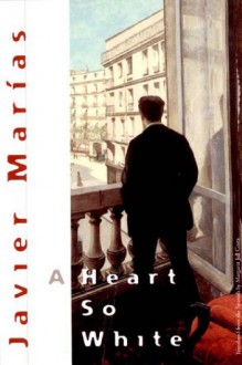 A Heart So White - Javier Marías