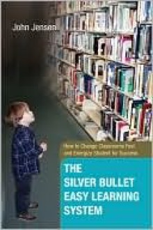 The Silver Bullet Easy Learning System - John Jensen