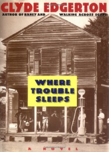 Where Trouble Sleeps - Clyde Edgerton