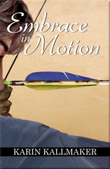 Embrace in Motion - Karin Kallmaker