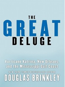 The Great Deluge - Douglas Brinkley