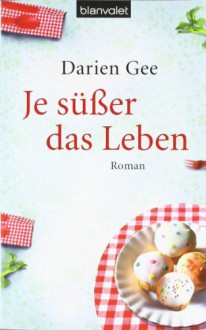 Je süßer das Leben - Darien Gee, Andrea Stumpf