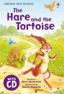 The Hare and the Tortoise. Based on a Story by Aesop - Mairi Mackinnon, Daniel Howarth