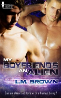 My Boyfriend’s an Alien - L.M. Brown