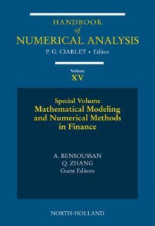 Mathematical Modelling and Numerical Methods in Finance: Special Volume - Philippe G. Ciarlet, A. Bensoussan, Qiang Zhang