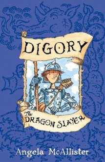 Digory the Dragon Slayer - Angela McAllister, Ian Beck