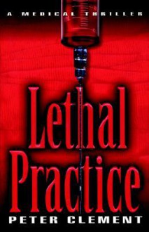 Lethal Practice - Peter Clement