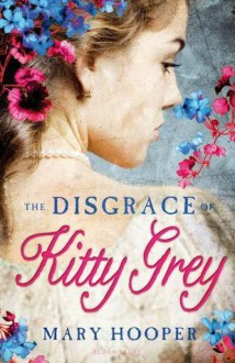 The Disgrace of Kitty Grey - Mary Hooper