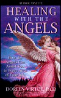 Healing with the Angels: How the Angels Can Assist You in Every Area of Your Life - Doreen Virtue