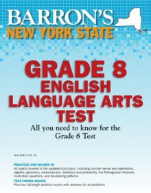 Barron's New York State Grade 8 English Language Arts Test (Barron's Let's Prepare for the Grade 8 Language Arts Test) - Cynthia Lassonde, Melissa Wadsworth-Miller