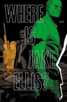 Where is Jake Ellis? TP - Mitch Gerads, Nathan Edmondson, Marc Laming