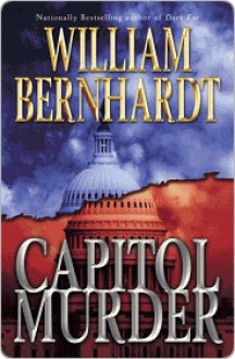 Capitol Murder: A Novel - William Bernhardt