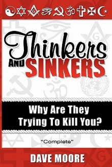 Thinkers and Sinkers, Why Are They Trying to Kill You? - Dave Moore