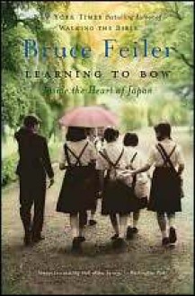 Learning to Bow: An American Teacher in a Japanese School - Bruce Feiler