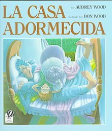 The Napping House /Casa Adormecida - Audrey Wood, Don Wood, F. Isabel Campoy