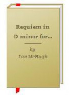 Requiem in D-minor (for prions, whale and burning bush) - Ian McHugh