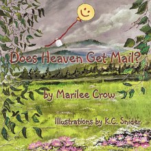 Does Heaven Get Mail? - Marilee Crow, K.C. Snider