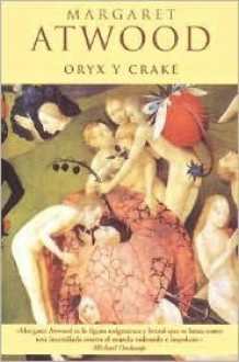 Oryx y Crake - Margaret Atwood