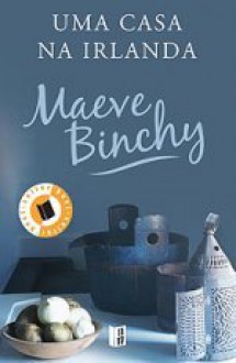 Uma Casa na Irlanda - Maeve Binchy, Lídia Geer