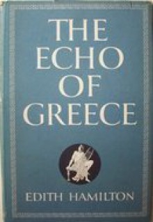 The Echo of Greece - Edith Hamilton