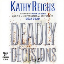 Deadly Decisions: A Novel (Audio) - Katherine Borowitz, Lorelei King, Kathy Reichs