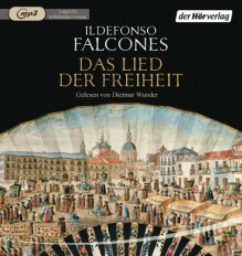 Das Lied der Freiheit - Ildefonso Falcones, Dietmar Wunder, Stefanie Karg