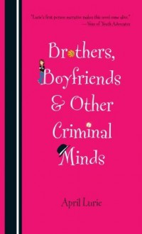 Brothers, Boyfriends & Other Criminal Minds - April Lurie