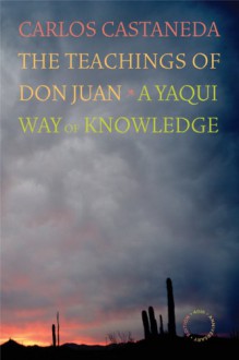 The Teachings of Don Juan: A Yaqui Way of Knowledge - Carlos Castaneda