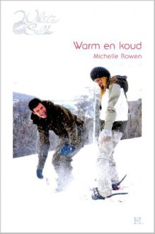 Warm en koud - Michelle Rowen, Elise Dubois