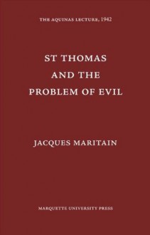 St. Thomas and the Problem of Evil - Jacques Maritain