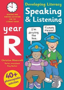 Speaking & Listening: Year R (Developing Literacy) - Ray Barker, Christine Moorcroft