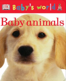 Baby's World Board Book: Baby Animals (Baby's World Board Books) - Anne Millard