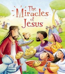 The Miracles of Jesus - Katherine Sully, Simona Sanfilippo