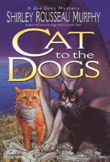 Cat To The Dogs (Joe Grey #5) - Shirley Rousseau Murphy