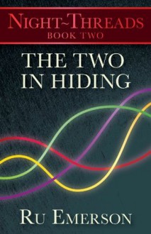 The Two in Hiding (Night-Threads) - Ru Emerson