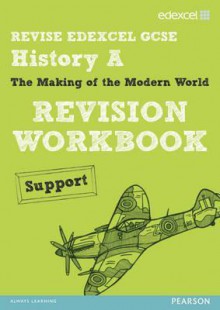 Revise Edexcel: Edexcel Gcse History Specification a Modern World History Revision Workbook Support - Steve Waugh