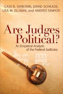 Are Judges Political?: An Empirical Analysis of the Federal Judiciary - Cass R. Sunstein, David Schkade, Lisa M. Ellman