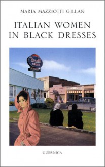 Italian Women in Black Dresses - Maria Mazziotti Gillan