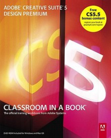 Adobe Creative Suite 5 Design Premium Classroom in a Book: The Official Training Workbook from Adobe Systems [With DVD ROM] - Adobe Press