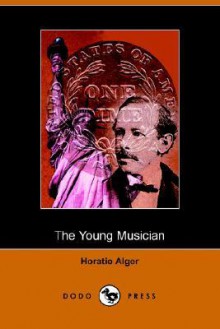 The Young Musician; Or, Fighting His Way - Horatio Alger Jr.