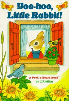 Yoo-Hoo, Little Rabbit (Peek-a-Board Books(TM)) - J.P. Miller